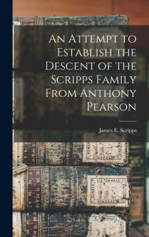 An Attempt to Establish the Descent of the Scripps Family From Anthony Pearson