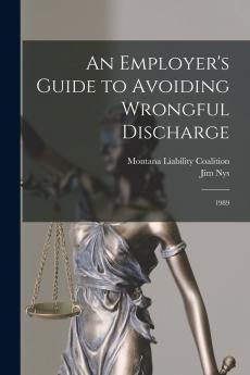 An Employer's Guide to Avoiding Wrongful Discharge
