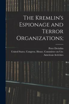 The Kremlin's Espionage and Terror Organizations;