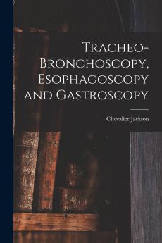 Tracheo-bronchoscopy Esophagoscopy and Gastroscopy