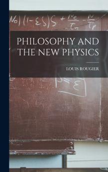 PHILOSOPHY AND THE NEW PHYSICS