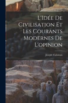 L'Id��e de civilisation et les courants modernes de l'opinion