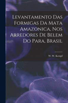 Levantamento das Formigas da Mata Amazonica nos Arredores de Belem do Para Brasil