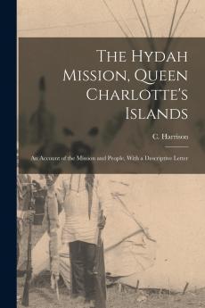 The Hydah Mission Queen Charlotte's Islands