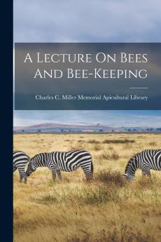 A Lecture On Bees And Bee-keeping