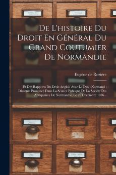 De L'histoire Du Droit En G��n��ral Du Grand Coutumier De Normandie