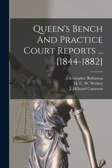 Queen's Bench And Practice Court Reports ... [1844-1882]