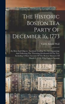 The Historic Boston Tea Party Of December 16 1773