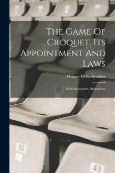 The Game Of Croquet Its Appointment And Laws