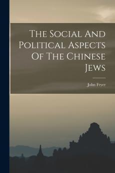 The Social And Political Aspects Of The Chinese Jews