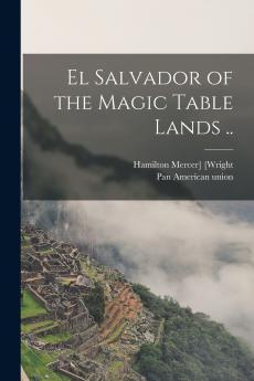 El Salvador of the Magic Table Lands ..