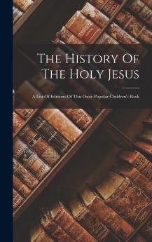 The History Of The Holy Jesus