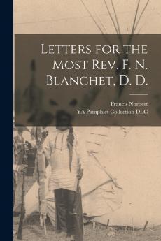 Letters for the Most Rev. F. N. Blanchet D. D.
