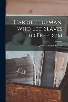 Harriet Tubman Who Led Slaves to Freedom