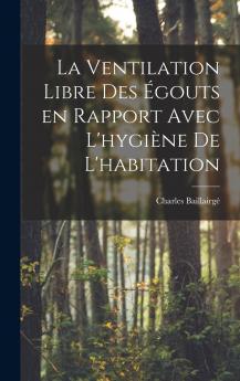 La ventilation libre des ��gouts en rapport avec l'hygi��ne de l'habitation