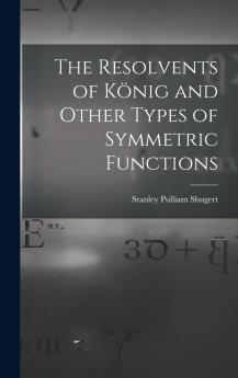 The Resolvents of K��nig and Other Types of Symmetric Functions