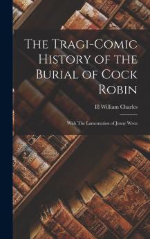 The Tragi-comic History of the Burial of Cock Robin
