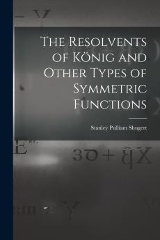 The Resolvents of K��nig and Other Types of Symmetric Functions