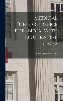 Medical Jurisprudence for India With Illustrative Cases