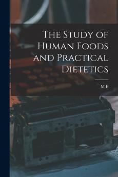 The study of human foods and practical dietetics