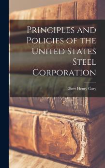 Principles and Policies of the United States Steel Corporation