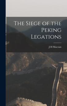 The Siege of the Peking Legations