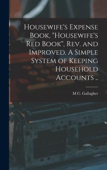 Housewife's Expense Book Housewife's red Book rev. and Improved. A Simple System of Keeping Household Accounts ..