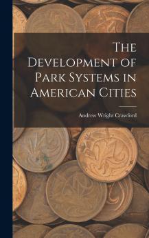 The Development of Park Systems in American Cities