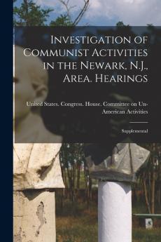 Investigation of Communist Activities in the Newark N.J. Area. Hearings