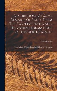 Descriptions Of Some Remains Of Fishes From The Carboniferous And Devonian Formations Of The United States