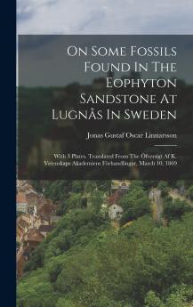 On Some Fossils Found In The Eophyton Sandstone At Lugn��s In Sweden