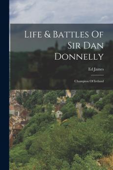 Life & Battles Of Sir Dan Donnelly