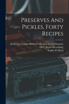 Preserves And Pickles Forty Recipes