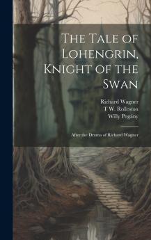 The Tale of Lohengrin Knight of the Swan