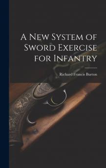 A New System of Sword Exercise for Infantry