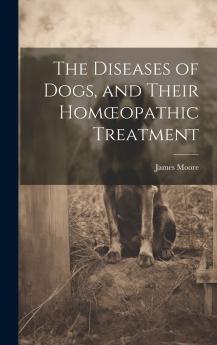 The Diseases of Dogs and Their Homœopathic Treatment