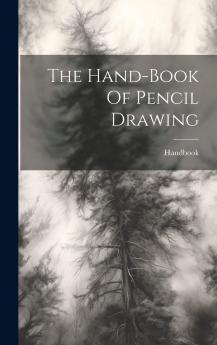 The Hand-book Of Pencil Drawing