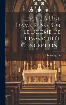 Lettre �� Une Dame Russe Sur Le Dogme De L'immacul��e Conception...