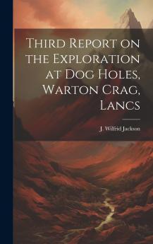 Third Report on the Exploration at Dog Holes Warton Crag Lancs