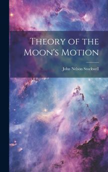 Theory of the Moon's Motion