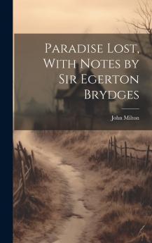 Paradise Lost With Notes by Sir Egerton Brydges