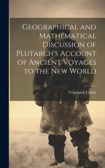 Geographical and Mathematical Discussion of Plutarch's Account of Ancient Voyages to the New World
