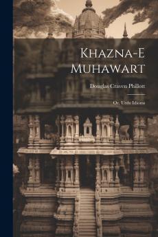 Khazna-e muhawart; or Urdu idioms