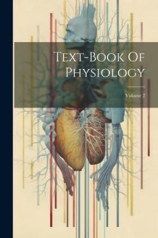 Text-book Of Physiology; Volume 2