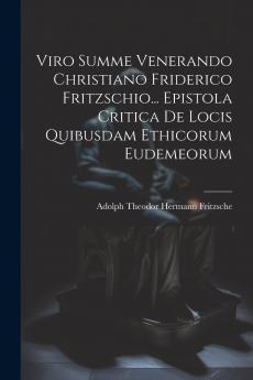 Viro Summe Venerando Christiano Friderico Fritzschio... Epistola Critica De Locis Quibusdam Ethicorum Eudemeorum