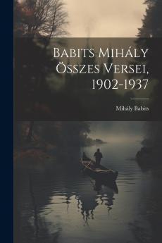 Babits Mih��ly ��sszes versei 1902-1937