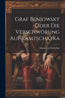 Graf Benjowsky oder die Verschw��rung auf Kamtschatka