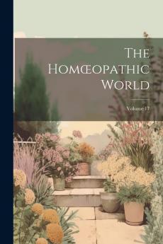 The Homœopathic World; Volume 17