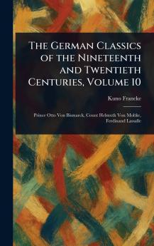 The German Classics of the Nineteenth and Twentieth Centuries Volume 10