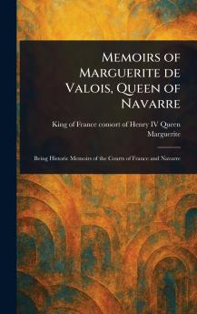 Memoirs of Marguerite De Valois Queen of Navarre